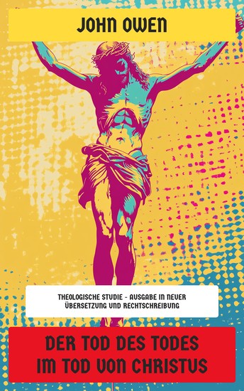 Der Tod des Todes im Tod von Christus - Theologische Studie - Ausgabe in neuer Übersetzung und Rechtschreibung - cover