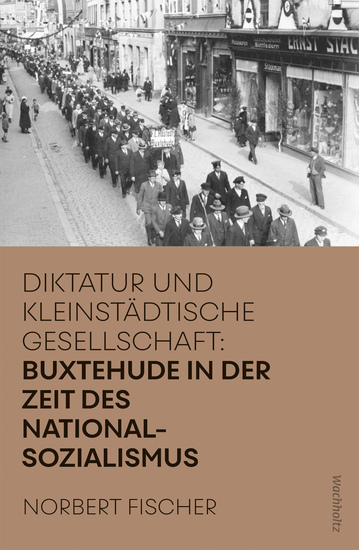 Buxtehude in der Zeit des Nationalsozialismus - Diktatur und kleinstädtische Gesellschaft - cover