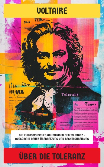 Über die Toleranz - Die philosophischen Grundlagen der Toleranz - Ausgabe in neuer Übersetzung und Rechtschreibung - cover
