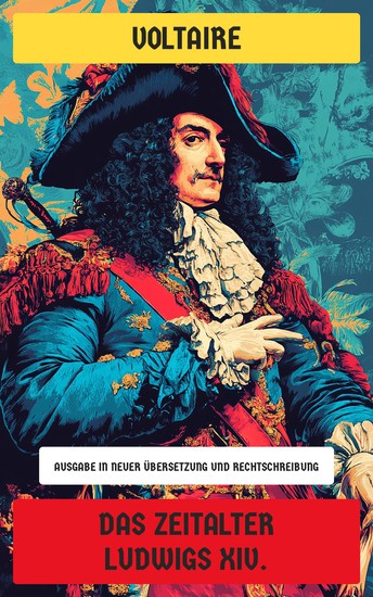 Das Zeitalter Ludwigs XIV - Ausgabe in neuer Übersetzung und Rechtschreibung - cover