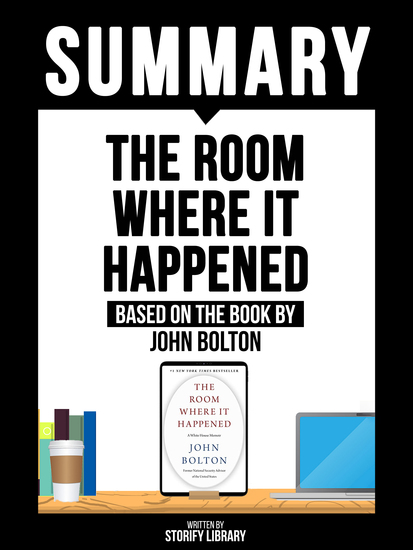 Summary - The Room Where It Happened - Based On The Book By John Bolton - cover
