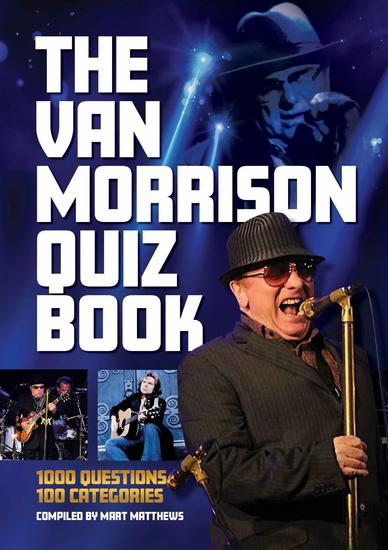 The Van Morrison Quiz Book - 1000 Questions 100 Categories - cover