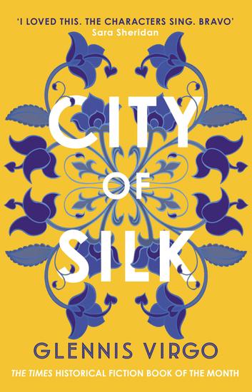 City of Silk - The Times Historical Fiction Book of the Month - 'Enjoyable and immersive' - cover