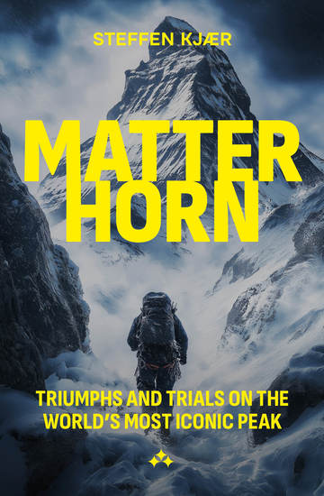 Matterhorn - Triumphs and Trials of the World's most Iconic Peak - cover