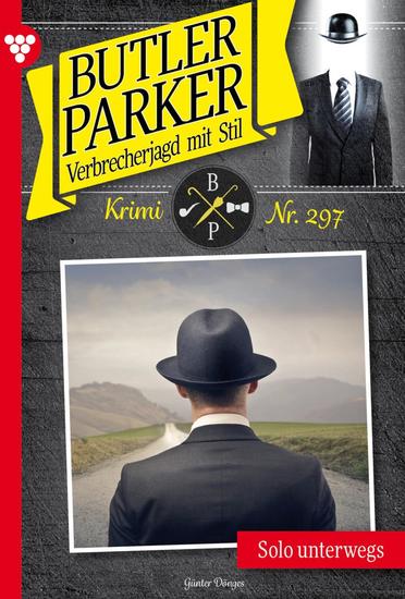 Solo unterwegs - Butler Parker 297 – Kriminalroman - cover