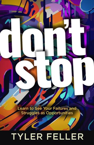 Don't Stop - Learn to See Your Failures and Struggles as Opportunities - cover