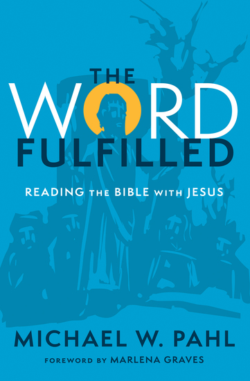 The Word Fulfilled - Reading the Bible with Jesus - cover