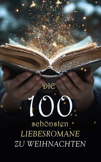Die 100 schönsten Liebesromane zu Weihnachten - Stolz und Vorurteil Kleine Frauen Weiße Nächte Die Bettelprinzeß Anne auf Green Gables Trotzige Herzen Eugen Onegin - cover