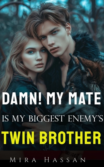 Damn! My Mate Is My Biggest Enemy's Twin Brother - A Hot Spicy Werewolf Shifter Romance - cover