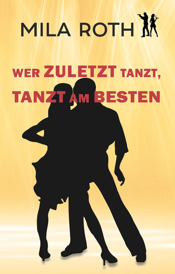 Wer zuletzt tanzt tanzt am besten - Thrillerserie mit Action Spannung Humor schlagfertigen Dialogen und einem Schuss Romance - cover