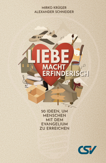 Liebe macht erfinderisch - 50 Ideen um Menschen mit dem Evangelium zu erreichen - cover