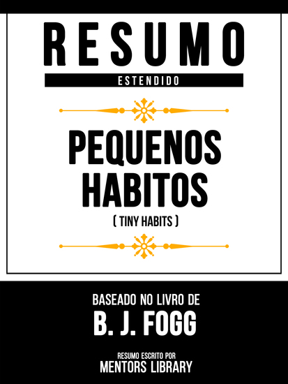Resumo Estendido - Pequenos Hábitos (Tiny Habits) - Baseado No Livro De B J Fogg - cover