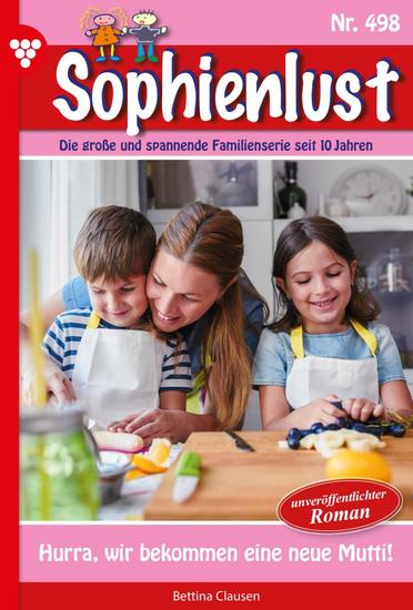 Hurra wir bekommen eine neue Mutti! - Sophienlust 498 – Familienroman - cover