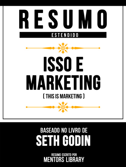 Resumo Estendido - Isso É Marketing (This Is Marketing) - Baseado No Livro De Seth Godin - cover