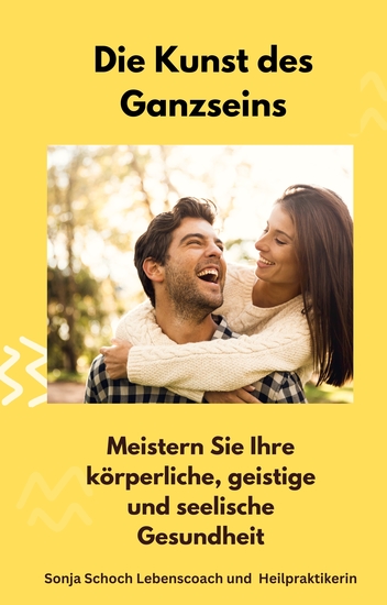 Die Kunst des Ganzseins - Meistern Sie Ihre körperliche geistige und seelische Gesundheit   - cover