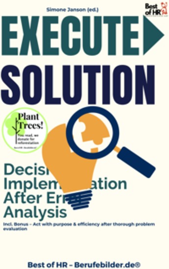 Execute Solution – Decisive Implementation After Error Analysis - Incl Bonus – Act with purpose & efficiency after thorough problem evaluation - cover