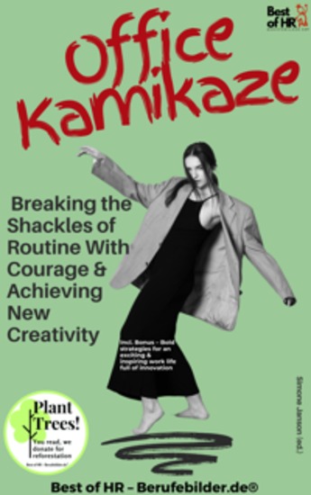 Office Kamikaze – Breaking the Shackles of Routine With Courage & Achieving New Creativity - Incl Bonus – Bold strategies for an exciting & inspiring work life full of innovation - cover