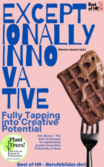 Exceptionally Innovative – Fully Tapping into Creative Potential - Incl Bonus – The best techniques for significantly greater innovation & diversity of ideas - cover