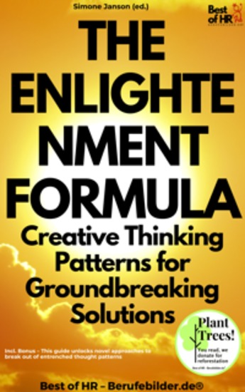 The Enlightenment Formula – Creative Thinking Patterns for Groundbreaking Solutions - Incl Bonus – This guide unlocks novel approaches to break out of entrenched thought patterns - cover