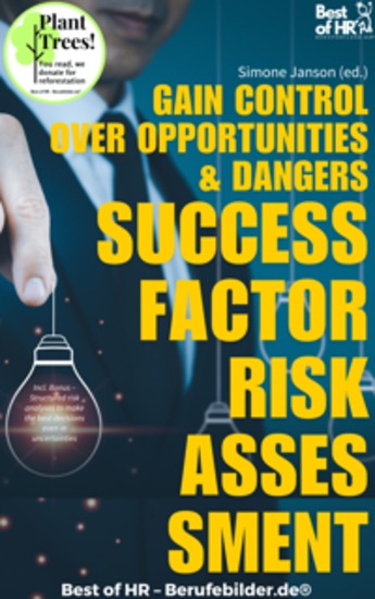 Success Factor Risk Assessment – Gain Control Over Opportunities & Dangers - Incl Bonus – Structured risk analyses to make the best decisions even in uncertainties - cover