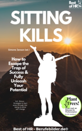 Sitting Kills – How to Escape the Trap of Success & Fully Unleash Your Potential - Incl Bonus – Strategies to start anew through risk-taking & active self-change - cover
