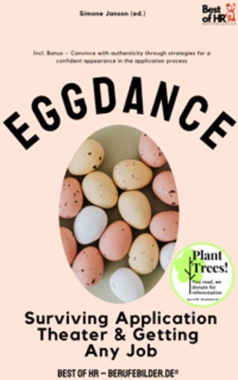 Egg Dance – Surviving Application Theater & Getting Any Job - Incl Bonus – Convince with authenticity through strategies for a confident appearance in the application process - cover