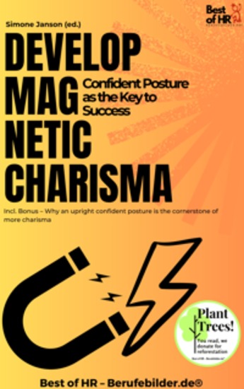 Develop Magnetic Charisma – Confident Posture as the Key to Success - Incl Bonus – Why an upright confident posture is the cornerstone of more charisma - cover