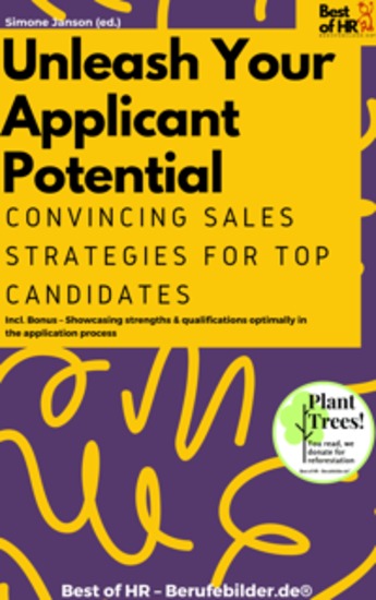 Unleash Your Applicant Potential – Convincing Sales Strategies for Top Candidates - Incl Bonus – Showcasing strengths & qualifications optimally in the application process - cover