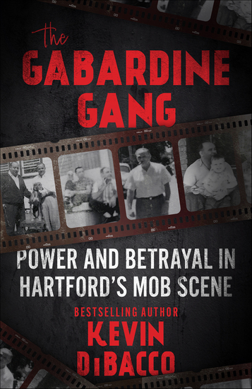 The Gabardine Gang - Power and Betrayal in Hartford's Mob Scene - cover