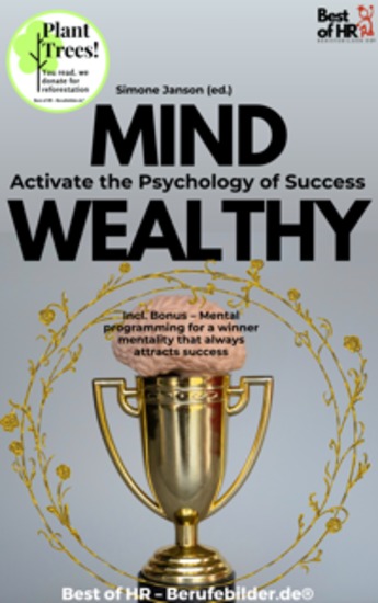 Mind Wealthy – Activate the Psychology of Success - Incl Bonus – Mental programming for a winner mentality that always attracts success - cover