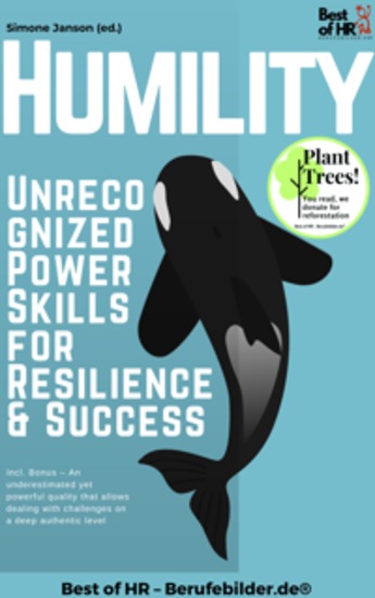 Humility – Unrecognized Power Skills for Resilience & Success - Incl Bonus – An underestimated yet powerful quality that allows dealing with challenges on a deep authentic level - cover
