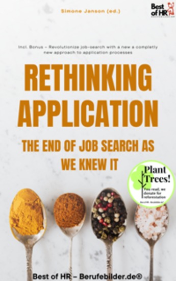 Rethinking Application – The End of Job Search as We Knew It - Incl Bonus – Revolutionize job-search with a new a completly new approach to application processes - cover