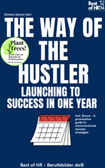 The Way of the Hustler – Launching to Success in One Year - Incl Bonus – A provocative guide to unconventional success strategies - cover