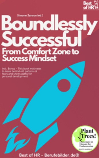 Boundlessly Successful – From Comfort Zone to Success Mindset - Incl Bonus – This book motivates to leave behind old patterns & fears and shows paths for personal development - cover