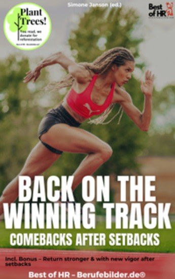 Back on the Winning Track – Comebacks After Setbacks - Incl Bonus – Return stronger & with new vigor after setbacks - cover