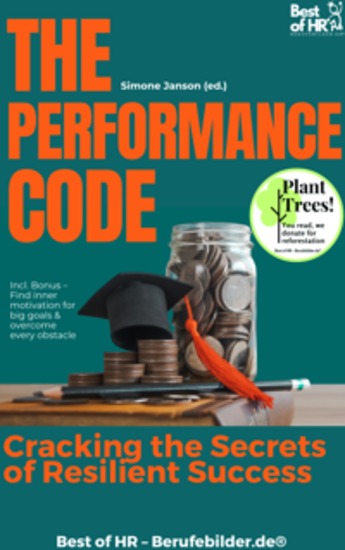 The Performance Code – Cracking the Secrets of Resilient Success - Incl Bonus – Find inner motivation for big goals & overcome every obstacle - cover