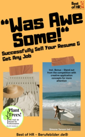 „Was Awesome!“ – Successfully Sell Your Resume & Get Any Job - Incl Bonus – Stand out from the competition with creative application concepts for more attention - cover