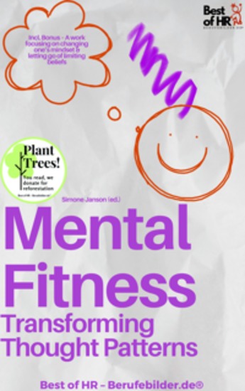 Mental Fitness – Transforming Thought Patterns - Incl Bonus – A work focusing on changing one’s mindset & letting go of limiting beliefs - cover