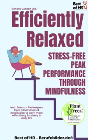 Efficiently Relaxed – Stress-Free Peak Performance through Mindfulness - Incl Bonus – Techniques from mindfulness & meditation to work more effectively & calmly in daily life - cover