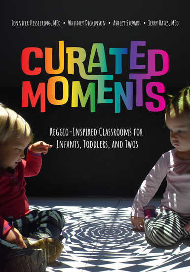 Curated Moments - Implementing Reggio with Infants Toddlers and Twos - cover