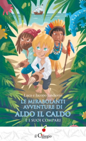 Le mirabolanti avventure di Aldo il caldo - e i suoi compari - cover