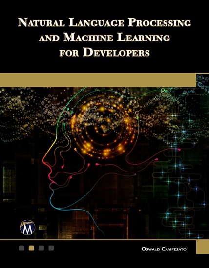 Natural Language Processing and Machine Learning for Developers - A Practical Guide to Advanced Techniques and Applications of NLP - cover