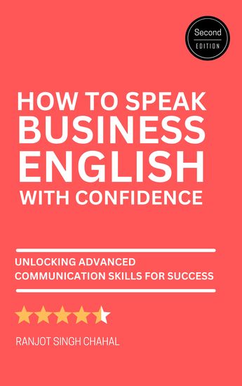 How to Speak Business English with Confidence - Second Edition - Unlocking Advanced Communication Skills for Success - cover