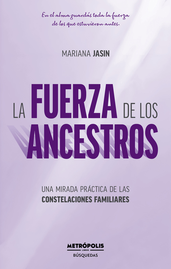 La fuerza de los ancestros - Una mirada práctica de las constelaciones familiares - cover