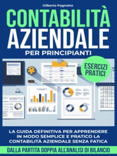 Contabilità Aziendale per Principianti - La Guida Definitiva per Gestire in Modo Semplice e Pratico la Contabilità Aziendale Senza Fatica – dalla Partita Doppia all'Analisi di Bilancio - cover
