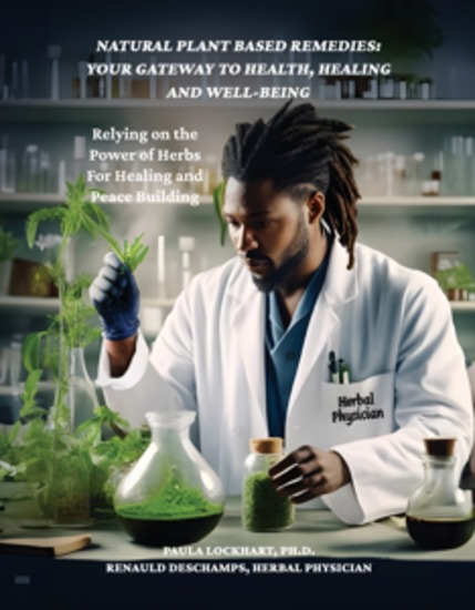 Natural Plant-Based Remedies: Your Gateway to Health Healing and Well-Being - Relying on the Power of Herbs for Healing and Peace Building - cover