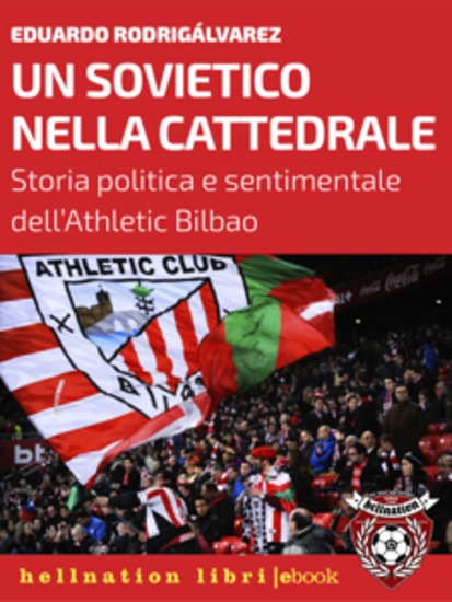 Un sovietico nella cattedrale - Storia politica e sentimentale dell'Athletic Bilbao - cover