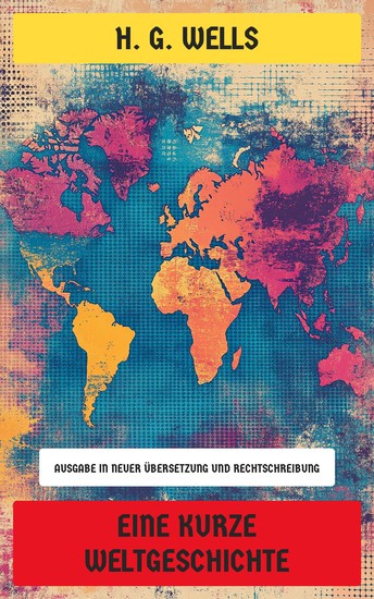 Eine kurze Weltgeschichte - Ausgabe in neuer Übersetzung und Rechtschreibung - cover