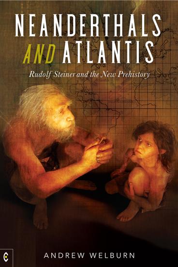 Neanderthals and Atlantis - Rudolf Steiner and the New Prehistory - cover