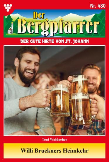 Willi Bruckners Heimkehr - Der Bergpfarrer 480 – Heimatroman - cover